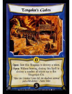 Tengoku's Gates  - Open: Bow this Shugenja to destroy a token.Open: Without bowing, destroy this Spell to destroy a number of to