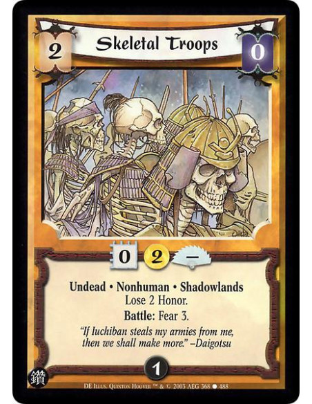 Skeletal Troops  - Undead * Nonhuman * Shadowlands Lose 2 Honor. Battle: Fear 3.