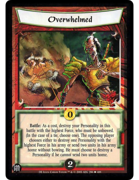 Overwhelmed (Español)  - Battle: As a cost, destroy your Personality in this battle with the highest Force, who must be unbowed.