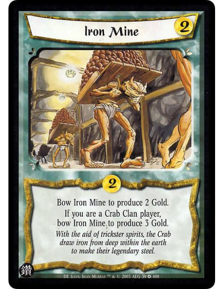 Iron Mine  - Bow Iron Mine to produce 2 Gold. If you are a Crab Clan player, bow Iron Mine to produce 3 Gold.
