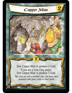 Copper Mine  - Bow Copper Mine to produce 2 Gold. If you are a Lion Clan player, bow Copper Mine to produce 3 Gold.