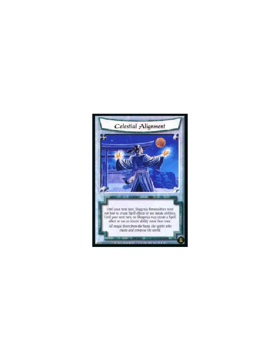 Celestial Alignment (Spanish)  - Until the beginning of your next turn, Shugenja Personalities need not bow to cast Spells or Ki
