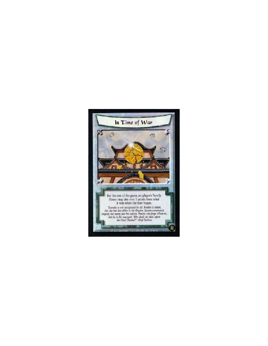 In Time of War (Español)  - For the rest of the game, no player's Family Honor may rise over 5 points from what it was when the 