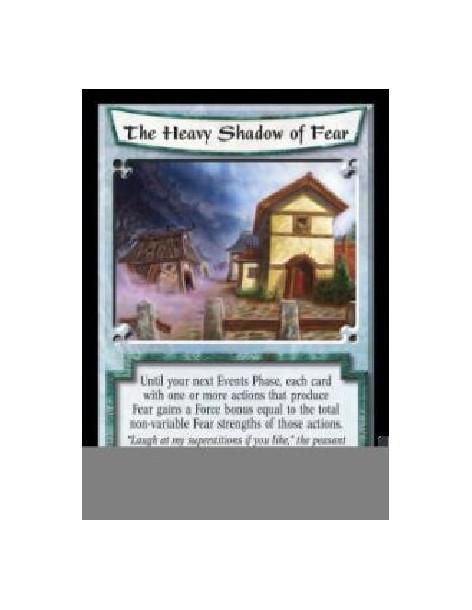 The Heavy Shadow of Fear (Spanish)  - Until your next Events Phase, each card with one or more actions that produce Fear gains a
