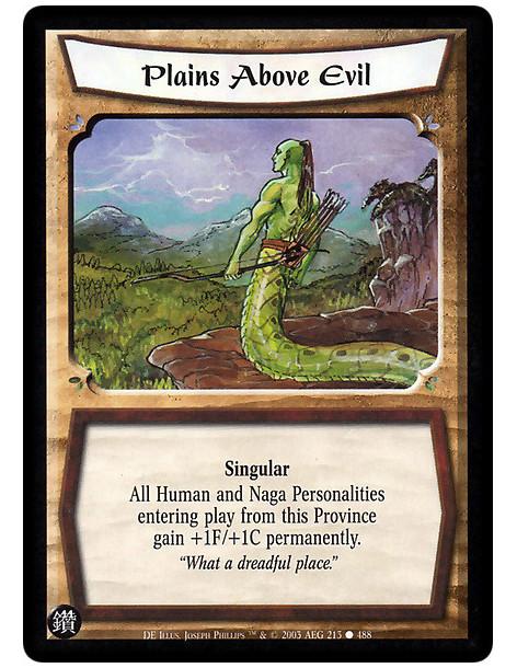 Plains Above Evil (Spanish)  - Singular All Human and Naga Personalities entering play from this Province gain +1F/+1C permanent