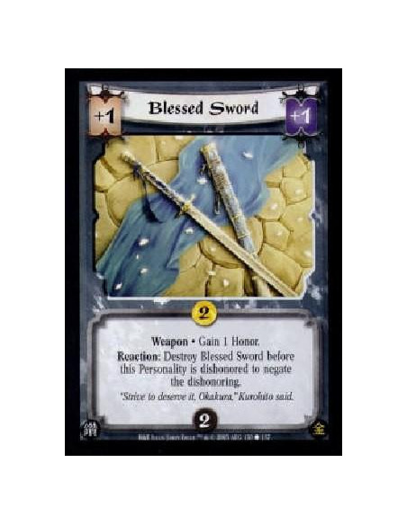 Blessed Sword  - Weapon · Gain 1 Honor.Reaction: Destroy Blessed Sword before this Personality is dishonored to negate the disho