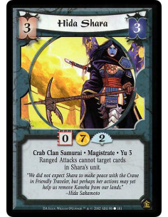 Hida Shara  - Crab Clan Samurai * Magistrate * Yu 3 Ranged attacks cannot target cards in Shara's unit.