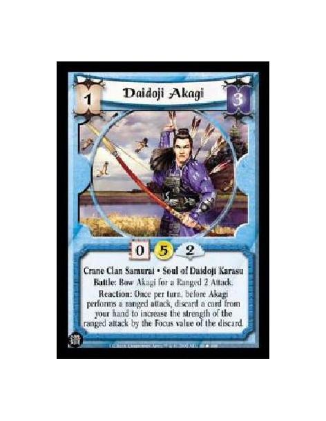 Daidoji Akagi (Spanish)  - Crane Clan Samurai * Soul of Daidoji Karasu Battle: Bow Akagi for a Ranged 2 Attack. Reaction: Once p
