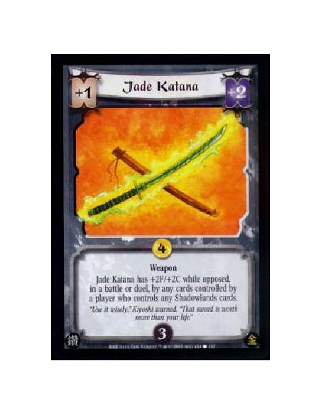 Jade Katana  - Weapon Jade Katana has +2F/+2C while opposed, in a battle or duel, by any cards controlled by a player who contro