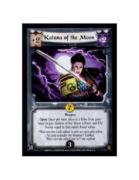 Katana of the Moon  - Weapon Open: Once per turn, discard a Kiho from your hand to give Katana of the Moon a Force and Chi bonus