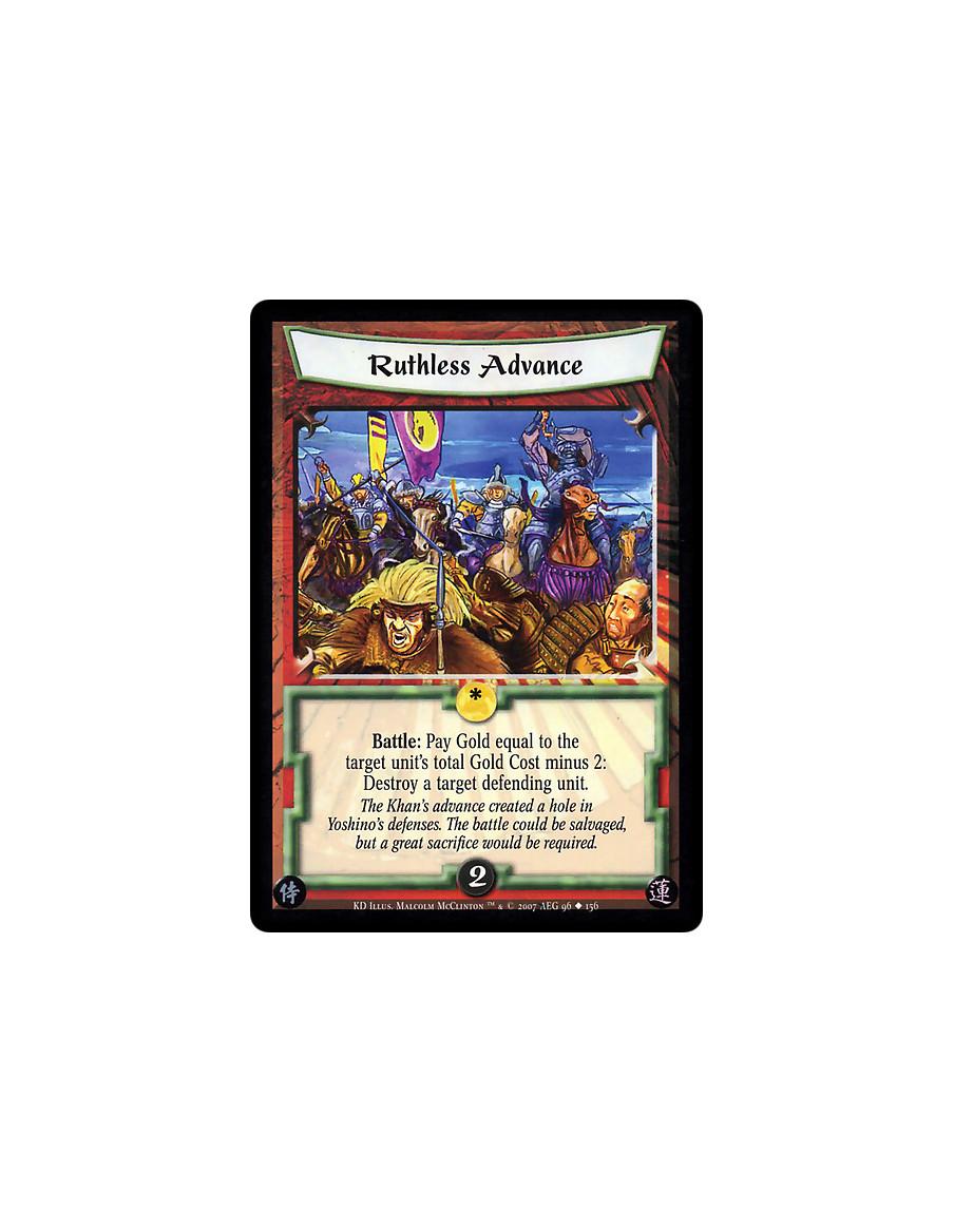 Ruthless Advance  - Battle: Pay Gold equal to the target unit's total Gold Cost minus 2: Destroy a target defending him