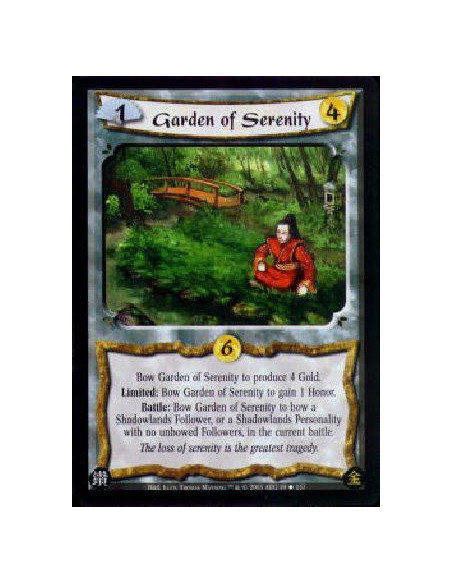 Garden of Serenity  - Bow Garden of Serenity to produce 4 Gold.Limited: Bow Garden of Serenity to gain 1 Honor.Battle: Bow Garde