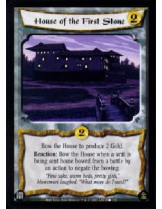 House of the First Stone  - Bow the House to produce 2 Gold.Reaction: Bow the House when a unit is being sent home bowed from a 