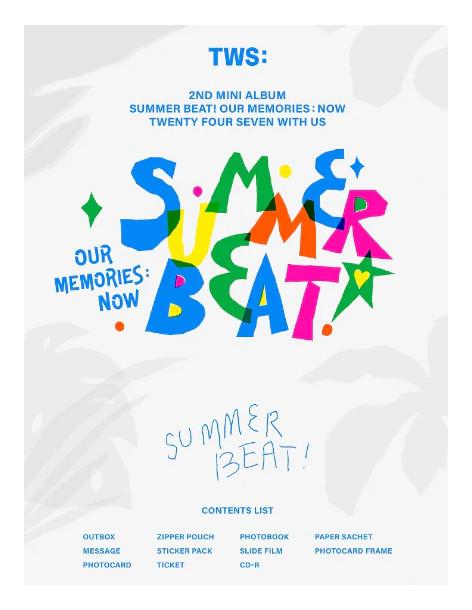 TWS - Summer Beat! (2nd Mini Album)  - Contenido:
Bolsa con zip : 23 x 16 cm
Libro fotográfico: 14 x 20 x 7 cm / 116 páginas
Col