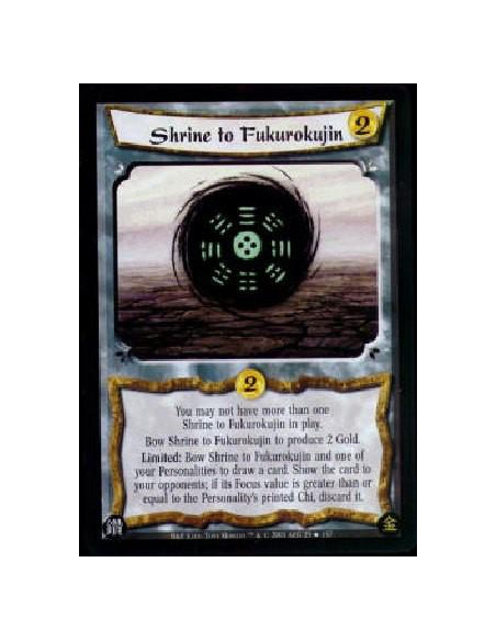 Shrine to Fukurokujin FOIL  - You may not have more than one Shrine to Fukurokujin in play.Bow Shrine to Fukurokujin to produce 