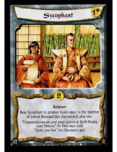 Sycophant  - RetainerBow Sycophant to produce Gold equal to the number of bowed Personalities you control, plus one. 