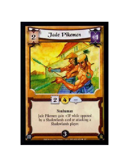 Jade Pikemen  - Nonhuman Jade Pikemen gain +3F while opposed by a Shadowlands card or attacking a Shadowlands player.  