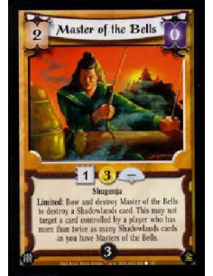Master of the Bells  - ShugenjaLimited: Bow and destroy Master of the Bells to destroy a Shadowlands card. This may not target a