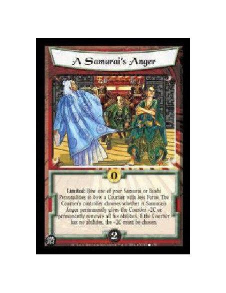 A Samurai's Anger  - Limited: Bow one of your Samurai or Bushi Personalites to bow a Courtier with less Force. The Coutier's con