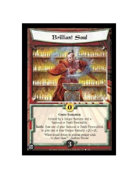 Brilliant Soul  - Center Formation Formed by a Unique Samurai and a Samurai or Bushi Personality. Battle: Bow one of your Samura