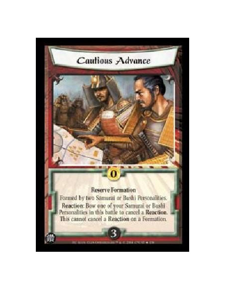 Cautious Advance  - Reserve Formation Formed by two Samurai or Bushi Personalities. Reaction: Bow one of your Samurai or Bushi P
