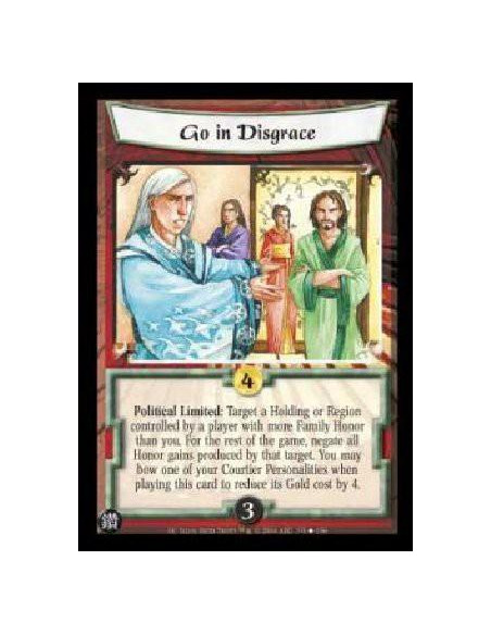 Go in Disgrace  - Political Limited: Target a Holding or Region controlled by a player with more Family Honor than you. For the 