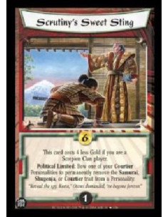 Scrutiny's Sweet Sting  - This card costs 4 less Gold if you are a Scorpion Clan player. Political Limited: Bow one of your Cour
