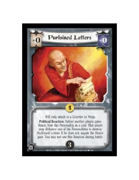 Purloined Letters  - Will only attach to a Courtier or Ninja. Political Reaction: Before another player gains Honor, bow this Pe