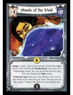 Seeds of the Void  - Unique . Costs 1 less Gold if you are a Crab Clan player. Seeds of the Void has the Shadowlands trait if yo