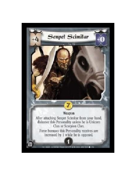 Senpet Scimitar  - Weapon After attaching Senpet Scimitar from your hand, dishonor this Personality unless he is Unicorn clan or