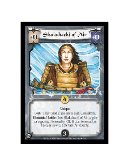 Shakuhachi of Air  - Unique Costs 1 less Gold if you are a Lion Clan player. Elemental Battle: Bow Shakuhachi of Air to give an 