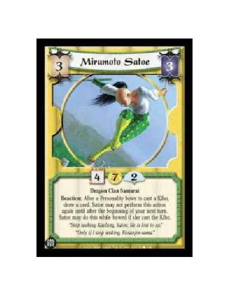 Mirumoto Satoe  - Dragon Clan Samurai Reaction: After a Personality bows to cast a Kiho, draw a card. Satoe may not perform this