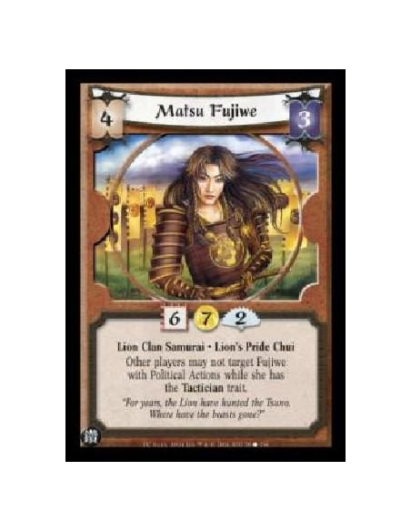 Matsu Fujiwe  - Lion Clan Samurai . Lion's Pride Chui Other players may not target Fujiwe with Political Actions while she has t