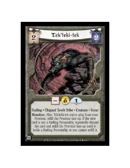 Tek'teki-tek  - Ratling * Chipped Tooth Tribe * Creature* Scout Reaction: After Tek'teki-tek enters play from your Province, ref