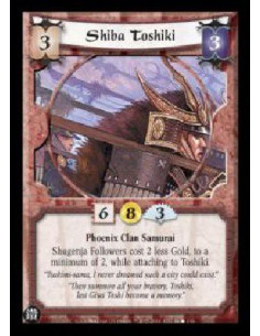 Shiba Toshiki  - Phoenix Clan Samurai Shugenja Followers cost 2 less Gold, to a minimum of 2, while attaching to Toshiki. 
