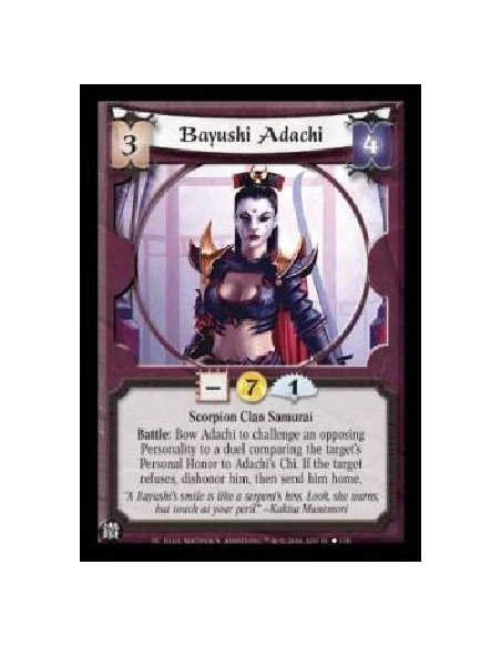 Bayushi Adachi  - Scorpion Clan Samurai Battle: Bow Adachi to challenge an opposing Personality to a duel comparing the target's