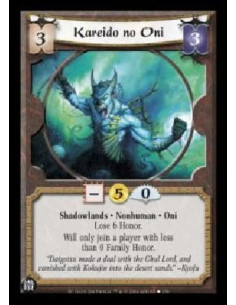 Kareido no Oni  - Shadowlands . Nonhuman . Oni Lose 6 Honor. Will only join a player with less than 0 Family Honor. 