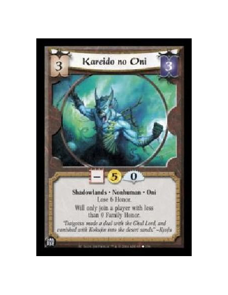 Kareido no Oni  - Shadowlands . Nonhuman . Oni Lose 6 Honor. Will only join a player with less than 0 Family Honor. 