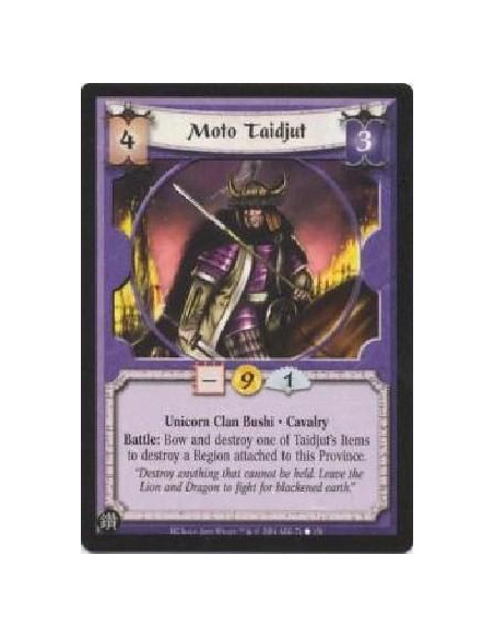 Moto Taidjut  - Unicorn Clan Bushi . Cavalry Battle: Bow and destroy one of Taidjut's Items to destroy a Region attached to this