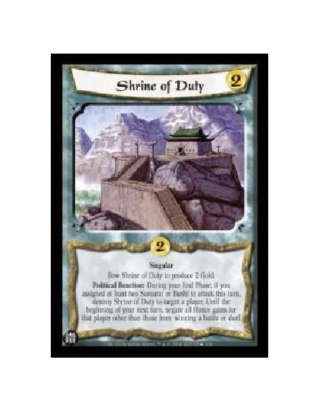 Shrine of Duty  - Singular Bow Shrine of Duty to produce 2 Gold. Political Reaction: During your End Phase, if you assigned at l