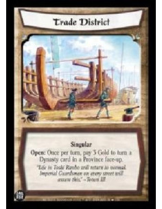Trade District  - Singular Open: Once per turn, pay 3 Gold to turn a Dynasty card in a Province Face-up. 
