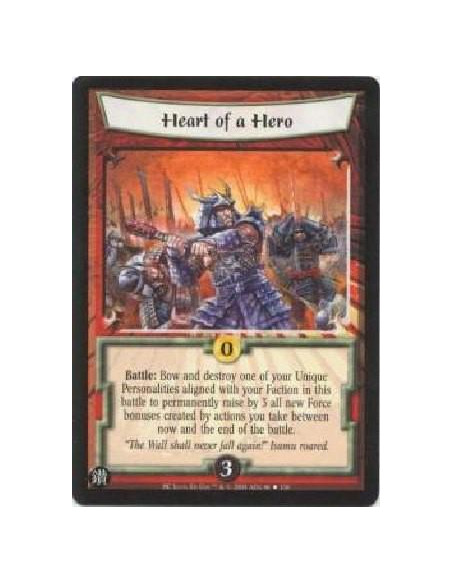 Heart of a Hero  - Battle: Bow and destroy one of your Unique Personalities aligned with your Faction in this battle to permanen