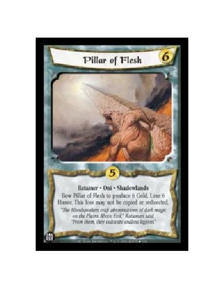 Pillar of Flesh FOIL (Spanish Langague)  - Retainer . Oni . Shadowlands Bow Pillar of Flesh to produce 6 Gold. Lose 6 Honor. Thi