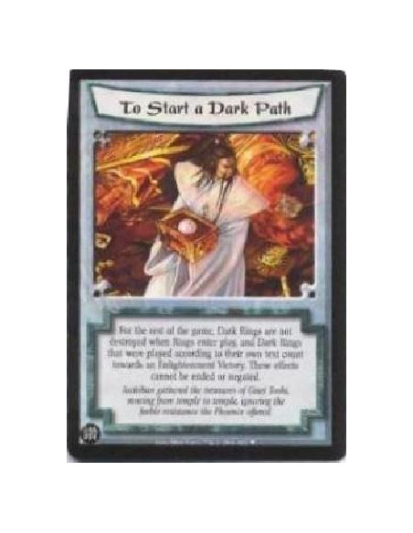 To Start a Dark Path (Español)  - For the rest of the game, Dark Rings are not destroyed when Rings enter play, and Dark Rings t