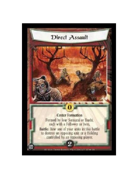 Direct Assault FOIL  - Center Formation Formed by four Samurai or Bushi, each with a Follower or Item. Battle: Bow one of your u