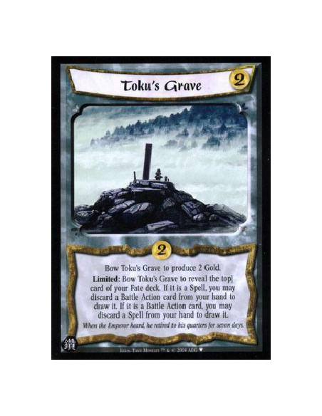 Toku's Grave  - Bow Toku's Grave to produce 2 Gold  Limited: Bow Toku's Grave to reveal the top card of your Fate deck. If it is