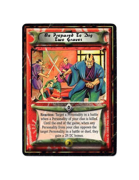 Be Prepared to Dig Two Graves  - Reaction: After a Personality with your Clan alignment is destroyed while at a battlefield, tar