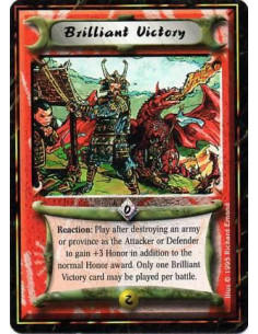 Brilliant Victory  - Reaction: After you destroy one or more provinces or units by winning a battle: Gain 3 Honor