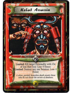 Kolat Assassin  - Assassin • KolatLimited: Target a Personality with 4 or less Chi: Destroy him. Lose 4 Honor.Limited: Target a 