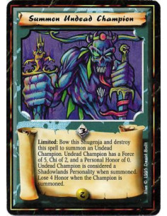 Summon Undead Champion  - MahoLimited: Bow this Shugenja and destroy this card: Lose 4 Honor. Create a 5F/2C Shadowlands • Champ